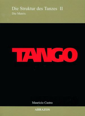 ISBN 9783896576095: Tango - Die Struktur des Tanzes II /Die Matrix