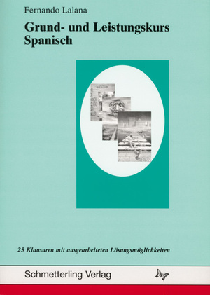 ISBN 9783896577115: Grund- und Leistungskurs Spanisch - 25 Klausuren mit ausgearbeiteten Lösungsmöglichkeiten