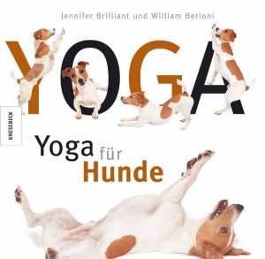 ISBN 9783896602732: Yoga für Hunde (mit Bennie, Buster, Cricket, Harlem, Kessie und Pi) Aus dem Englischen von Veronika Straaß.