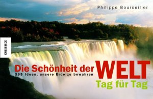 ISBN 9783896603487: Die Schönheit der Welt - Tag für Tag - 365 Ideen, unsere Erde zu bewahren