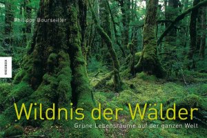 ISBN 9783896605887: Wildnis der Wälder - Grüne Lebensräume auf der ganzen Welt