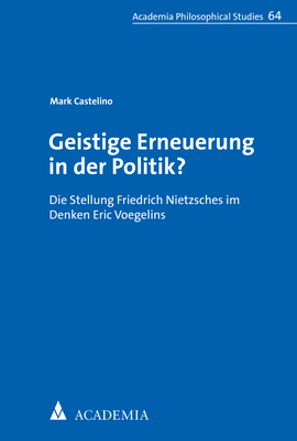 ISBN 9783896657695: Geistige Erneuerung in der Politik? - Die Stellung Friedrich Nietzsches im Denken Eric Voegelins