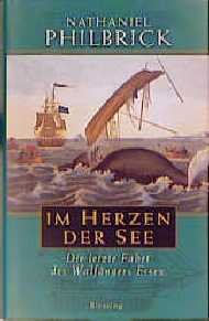 Nathaniel Philbrick (Autor) - Im Herzen der See - Die letzte Fahrt des Walfngers Essex