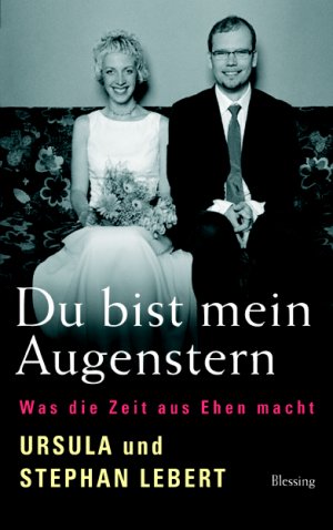 gebrauchtes Buch – Lebert, Ursula / Lebert – Du bist mein Augenstern. Was die Zeit aus Ehen macht.