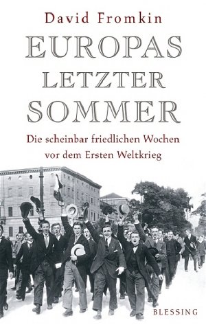 gebrauchtes Buch – David Fromkin – Europas letzter Sommer: Die scheinbar friedlichen Wochen vor dem Ersten Weltkrieg.