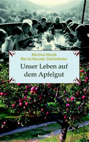 gebrauchtes Buch – Meuth, Martina; Neuner-Duttenhofer – Unser Leben auf dem Apfelgut