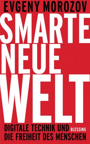 ISBN 9783896674760: Smarte neue Welt - Digitale Technik und die Freiheit des Menschen