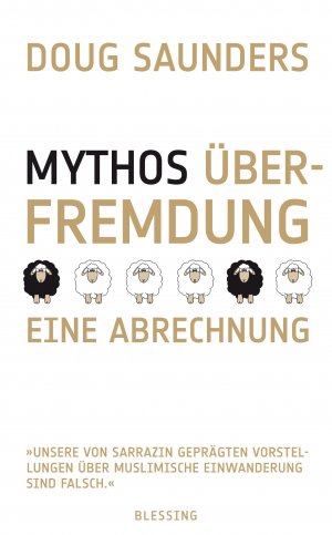 gebrauchtes Buch – Douglas Saunders – Mythos Überfremdung: Eine Abrechnung "Unsere von Sarrazin geprägten ... über muslimische Einwanderung sind falsch."