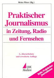 ISBN 9783896692061: Praktischer Journalismus in Zeitung, Radio und Fernsehen - Mit einer Berufs- und Medienkunde für Journalisten in Österreich, Deutschland und der Schweiz