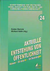 ISBN 9783896692153: Aktuelle Entstehung von Öffentlichkeit - Akteure - Strukturen - Veränderungen