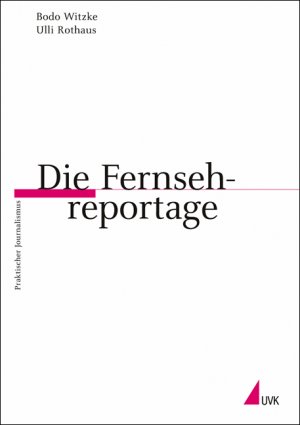 ISBN 9783896693334: Die Fernsehreportage (=Praktischer Journalismus ; Bd. 46).