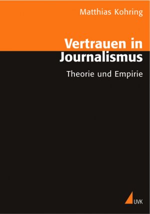 ISBN 9783896694423: Vertrauen in Journalismus - Theorie und Empirie