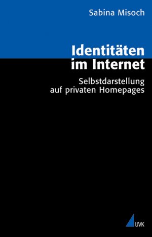 ISBN 9783896694645: Identitäten im Internet – Selbstdarstellung auf privaten Homepages