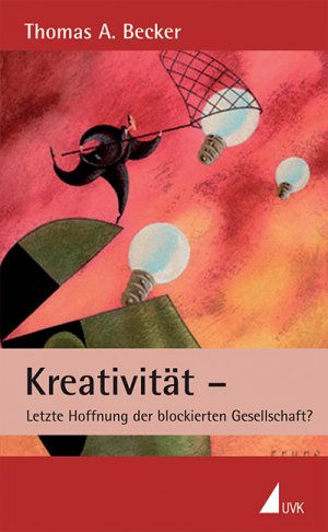 ISBN 9783896695529: Kreativität - Letzte Hoffnung der blockierten Gesellschaft?