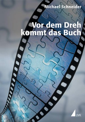 ISBN 9783896696809: Vor dem Dreh kommt das Buch - Die hohe Schule des filmischen Erzählens