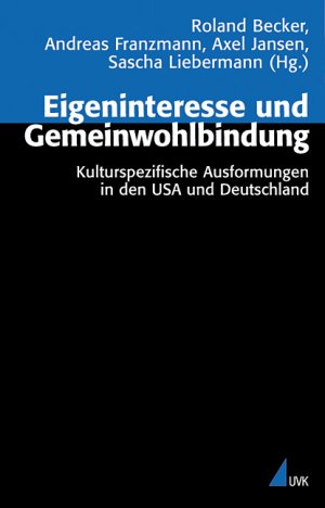 ISBN 9783896698117: Eigeninteresse und Gemeinwohlbindung - Kulturspezifische Ausformungen in den USA und Deutschland