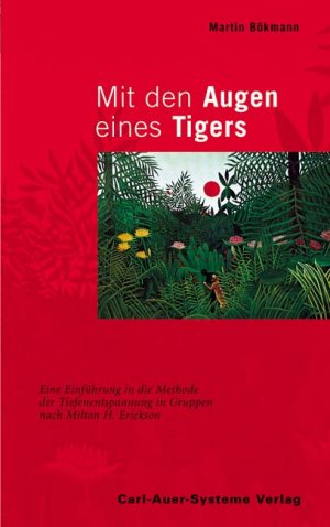 ISBN 9783896701985: Mit den Augen eines Tigers – Eine Einführung in die Methode der Tiefenentspannung in Gruppen nach Milton H. Erickson