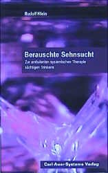 ISBN 9783896702715: Berauschte Sehnsucht. Zur ambulanten systemischen Therapie süchtigen Trinkens