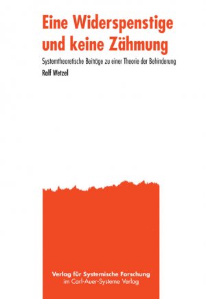 ISBN 9783896703316: Eine Widerspenstige und keine Zähmung - Systemtheoretische Beiträge zu einer Theorie der Behinderung