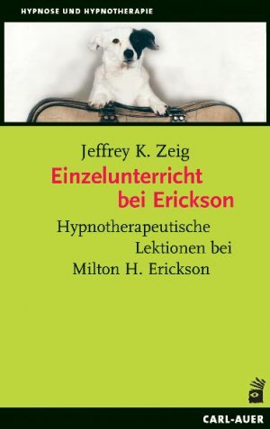 ISBN 9783896705044: Einzelunterricht bei Erickson - Hypnotherapeutische Lektionen bei Milton H. Erickson