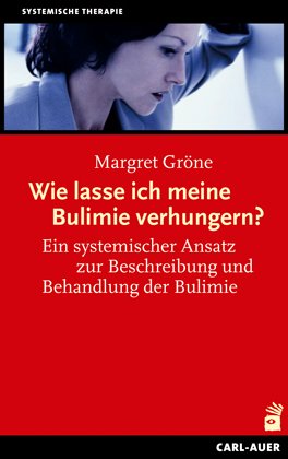 ISBN 9783896705822: Wie lasse ich meine Bulimie verhungern? – Ein systemischer Ansatz zur Beschreibung und Behandlung der Bulimie