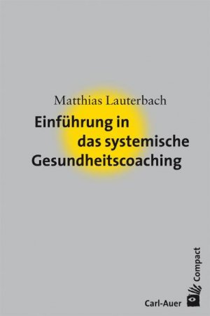 ISBN 9783896706591: Einführung in das systemische Gesundheitscoaching