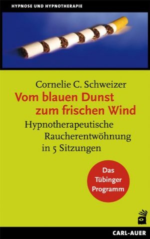 ISBN 9783896706768: Vom blauen Dunst zum frischen Wind - Hypnotherapeutische Raucherentwöhnung in 5 Sitzungen. Das Tübinger Programm