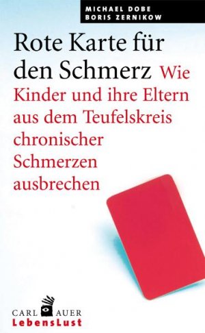 ISBN 9783896706881: Rote Karte für den Schmerz - Wie Kinder und Eltern aus dem Teufelskreis chronischer Schmerzen ausbrechen