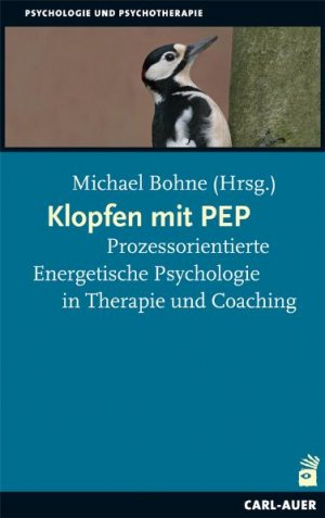 gebrauchtes Buch – Michael Bohne – Klopfen mit PEP - prozessorientierte energetische Psychologie in Therapie und Coaching