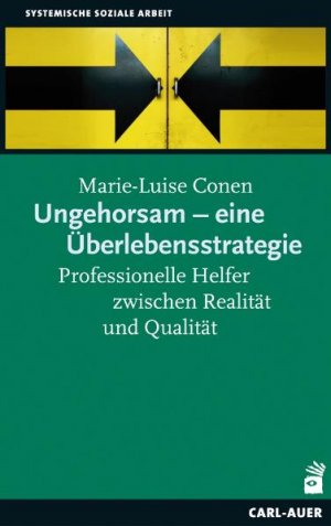 ISBN 9783896707833: Ungehorsam - eine Überlebensstrategie – Professionelle Helfer zwischen Realität und Qualität