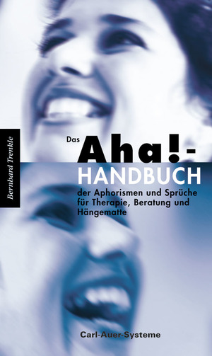 ISBN 9783896708441: Das Aha!-Handbuch der Aphorismen und Sprüche Therapie, Beratung und Hängematte