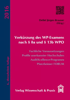 ISBN 9783896737113: Verkürzung des WP-Examens nach § 8a und § 13b WPO - Fachliche Voraussetzungen, Profile anerkannter Hochschulen, AuditXcellence-Programm, Pforzheimer Forum