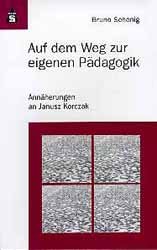 ISBN 9783896761569: Auf dem Weg zur eigenen Pädagogik - Annäherungen an Janusz Korczak