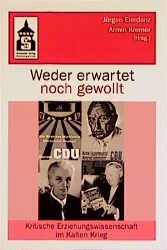 ISBN 9783896763181: Weder erwartet noch gewollt – Kritische Erziehungswissenschaft und Pädagogik in der Bundesrepublik Deutschland zur Zeit des Kalten Krieges