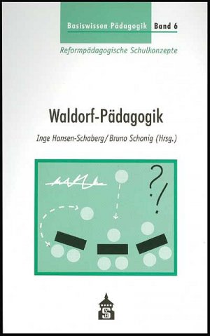 ISBN 9783896765031: Basiswissen Pädagogik; Teil: Reformpädagogische Schulkonzepte. hrsg. von Inge Hansen-Schaberg/Bruno Schonig / Bd. 6., Waldorf-Pädagogik