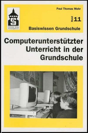 gebrauchtes Buch – Mohr, Paul T – Computerunterstützter Unterricht in der Grundschule