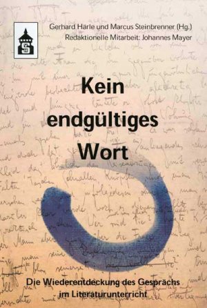 ISBN 9783896768759: Kein endgültiges Wort - Die Wiederentdeckung des Gesprächs im Literaturunterricht