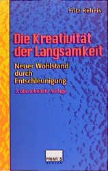 ISBN 9783896780683: Die Kreativität der Langsamkeit - Neuer Wohlstand durch Entschleunigung