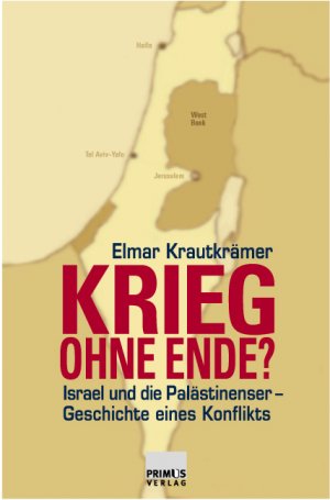 ISBN 9783896782373: Krieg ohne Ende? - Israel und die Palästinenser - Geschichte eines Konflikts