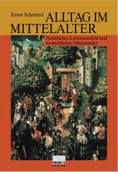 ISBN 9783896784247: Alltag im Mittelalter. Natürliches Lebensumfeld und menschliches Miteinander