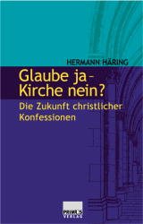 ISBN 9783896784469: Glaube ja - Kirche nein? - Die Zukunft christlicher Konfessionen