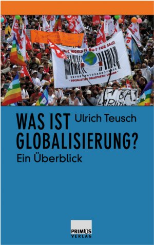 gebrauchtes Buch – Ulrich Teusch – Was ist Globalisierung? Ein Überblick