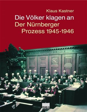 ISBN 9783896785497: Die Völker klagen an: Der Nürnberger Prozess 1945-1946