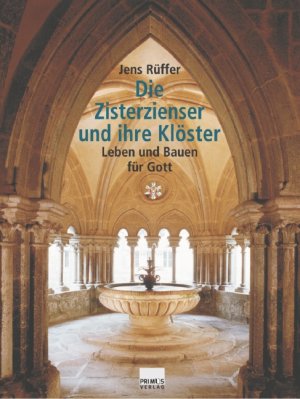 ISBN 9783896786180: Die Zisterzienser und ihre Klöster - Leben und Bauen für Gott