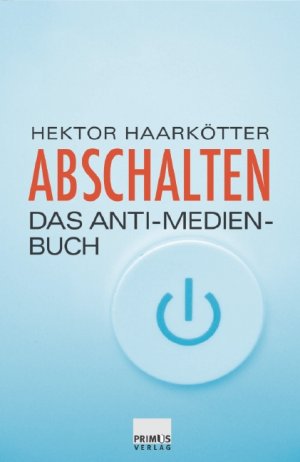 ISBN 9783896786203: Abschalten - Das Anti-Medien-Buch