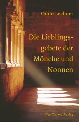 ISBN 9783896804037: Die Lieblingsgebete der MÃ¶nche und Nonnen Odilo Lechner