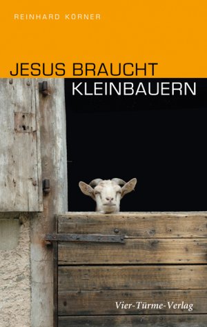 ISBN 9783896804150: Jesus braucht Kleinbauern – und solche, die es werden wollen