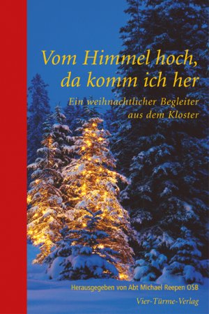 ISBN 9783896804372: Vom Himmel hoch, da komm ich her – Ein weihnachtlicher Begleiter aus dem Kloster