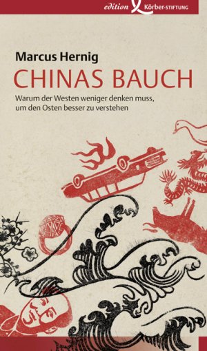 ISBN 9783896841667: Chinas Bauch: Warum der Westen weniger denken muss, um den Osten besser zu verstehen Warum der Westen weniger denken muss, um den Osten besser zu verstehen