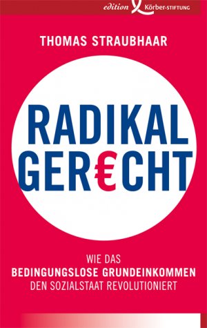 ISBN 9783896841940: Radikal gerecht : wie das bedingungslose Grundeinkommen den Sozialstaat revolutioniert.